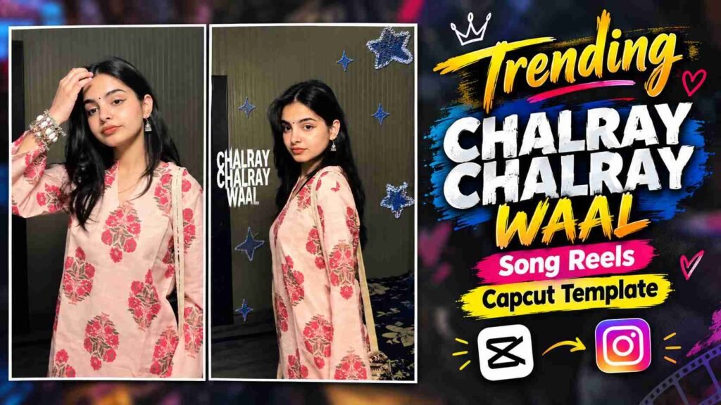 Chalray Chalray Waal Song Reels Editing Capcut Template